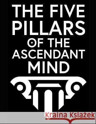 The Five Pillars Of The Ascendant Mind Lunceford, Chance 9781797429014