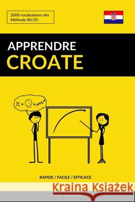 Apprendre le croate - Rapide / Facile / Efficace: 2000 vocabulaires clés Pinhok Languages 9781797435466 Independently Published