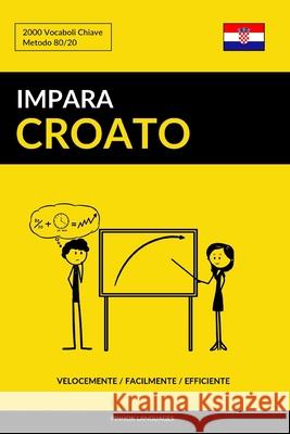 Impara il Croato - Velocemente / Facilmente / Efficiente: 2000 Vocaboli Chiave Languages, Pinhok 9781797438955 Independently Published