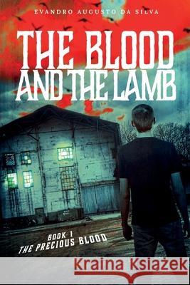 The Blood and the Lamb: The Precious Blood Evandro Augusto Da Silva 9781797462448