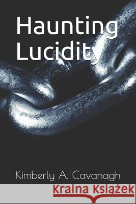 Haunting Lucidity Kimberly a. Cavanagh 9781797467030