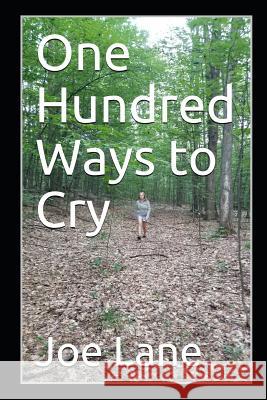 One Hundred Ways to Cry Joe Lane 9781797468662 Independently Published