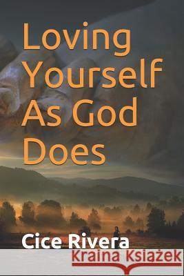 Loving Yourself As God Does Blye, Keanu 9781797479514 Independently Published