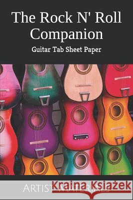 The Rock N' Roll Companion: Guitar Tab Sheet Paper Artist Resource Materials 9781797484051 Independently Published