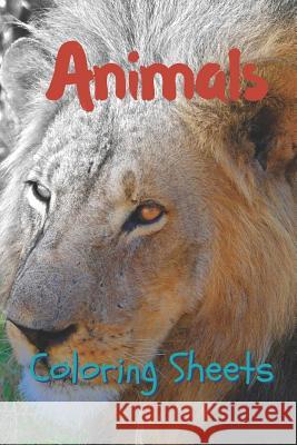 Animals Coloring Sheets: 30 Animals Drawings, Coloring Sheets Adults Relaxation, Coloring Book for Kids, for Girls, Volume 1 Julian Smith 9781797490786 Independently Published