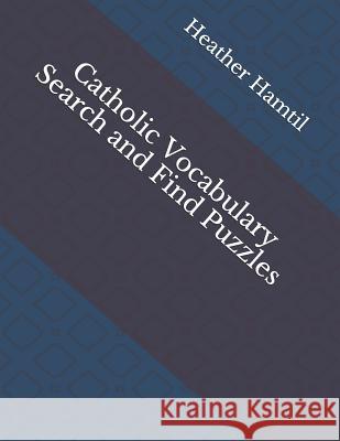 Catholic Vocabulary Search and Find Puzzles Heather Nicole Hamti 9781797492766 Independently Published