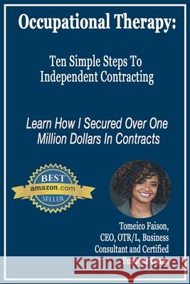 Occupational Therapy: Ten Simple Steps to Independent Contracting Tomeico Faison 9781797496375