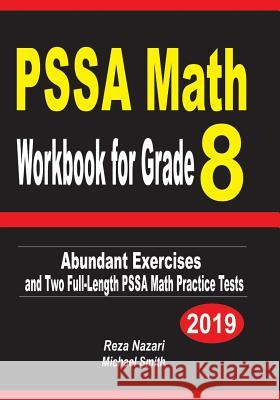 PSSA Math Workbook for Grade 8: Abundant Exercises and Two Full-Length PSSA Math Practice Tests Nazari, Reza 9781797497433 Independently Published