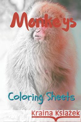 Monkey Coloring Sheets: 30 Monkey Drawings, Coloring Sheets Adults Relaxation, Coloring Book for Kids, for Girls, Volume 7 Julian Smith 9781797498201