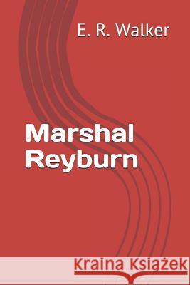 Marshal Reyburn E. R. Walker 9781797498614 Independently Published