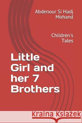 The Girl and Her 7 Brothers: Children's Tales Abdenour S 9781797503189 Independently Published