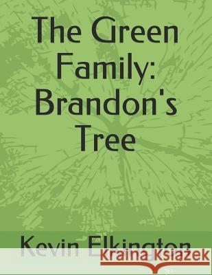 The Green Family: Brandon's Tree Kevin Elkington 9781797505794