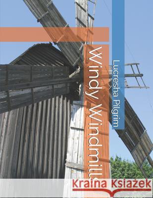 Windy Windmills Lucresha Pilgrim 9781797508061 Independently Published