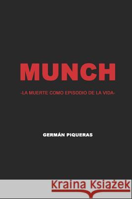 Munch: La Muerte Como Episodio de la Vida German Piquera 9781797563510 Independently Published