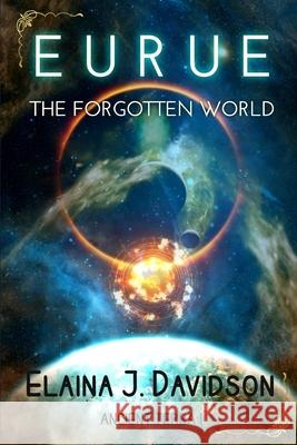 Eurue: The Forgotten World Elaina J Davidson 9781797566191 Independently Published