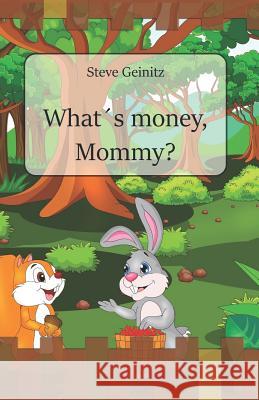 What´s money, Mommy? Geinitz, Steve 9781797570150