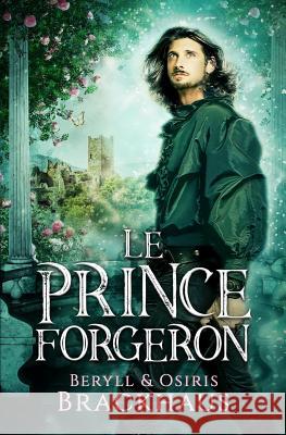 Le Prince Forgeron Osiris Brackhaus Aljoscha Steiner Beryll Brackhaus 9781797570976 Independently Published