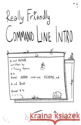 Really Friendly Command Line Intro: Macos Edition Tracy Osborn 9781797572444 Independently Published