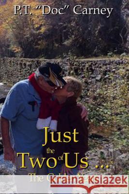 Just the Two of Us...the Golden Years Eva Carney Tiffany Fox P. T. Carney 9781797575711 Independently Published