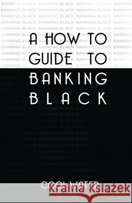 How To Guide To Banking Black Water, Cool 9781797576046