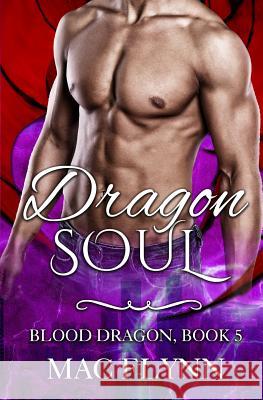 Dragon Soul: Blood Dragon Book 5 Mac Flynn 9781797578507 Independently Published