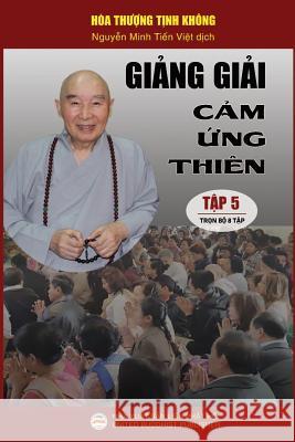 Giảng giải Cảm ứng thiên - Tập 5/8: Loạt bài giảng của Hòa thượng Tịnh Không Tịnh Không, Hòa Thượng 9781797582184 United Buddhist Foundation