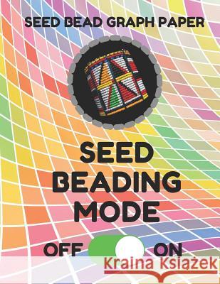 Seed Bead Graph Paper: Book for Designing Seed Beading Patterns, 8.5 by 11 Inches, Large Size, Funny Mode Colorful Cover Seed Beading Essentials 9781797590462 Independently Published
