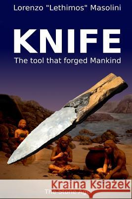 Knife: The Tool That Forged Mankind Lorenzo 