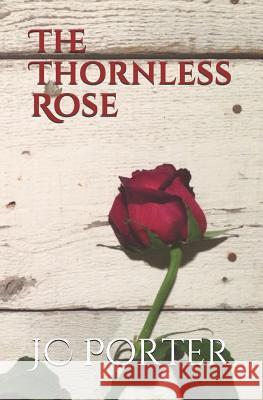 The Thornless Rose Jc Porter 9781797592770 Independently Published