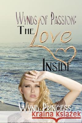 Wynd of Passion: The Love Inside Phoenix Publishing Associates Phoenix Publishing Associates Wynd Princess 9781797600307