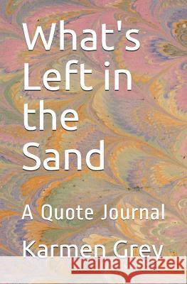 What's Left in the Sand Karmen Grey 9781797600994 Independently Published