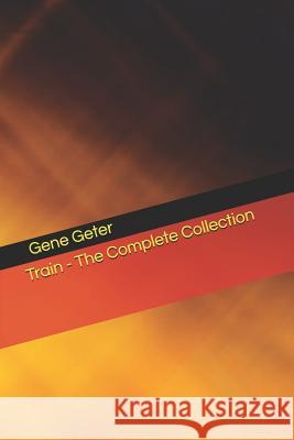 Train - The Complete Collection Gene Geter 9781797605531