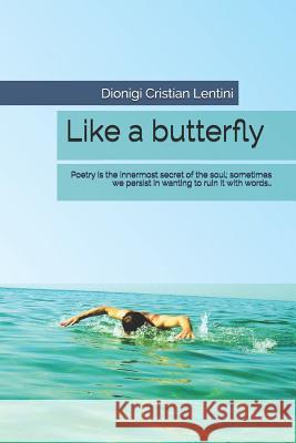 Like a butterfly Dionigi Cristian Lentini 9781797620190 Independently Published