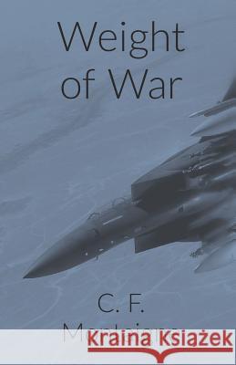 Weight of War C F Montaigne 9781797622552 Independently Published