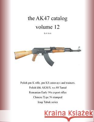 The AK47 catalog volume 12 Rob Stott 9781797623504 Independently Published