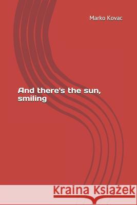 And there's the sun, smiling Kovac, Marko 9781797628288
