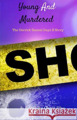 Young And Murdered: Derrick Danzel Days II Story Days, Derrick D. 9781797629841 Independently Published