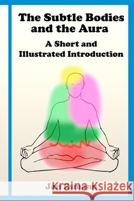 The Subtle Bodies and the Aura: A short and illustrated introduction Esmann Ma, Jan 9781797630175