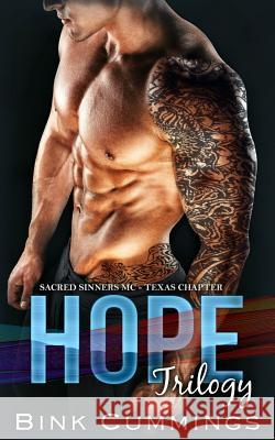 Hope Trilogy: Sacred Sinners MC- Texas Chapter Bink Cummings 9781797636726 Independently Published