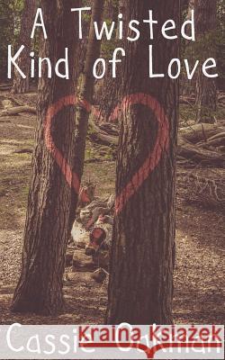 A Twisted Kind of Love Cassie Oakman 9781797641577