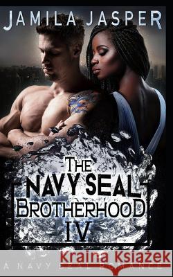 The Navy Seal Brotherhood: A Navy Seal Romance Denia Design Jamila Jasper 9781797642031