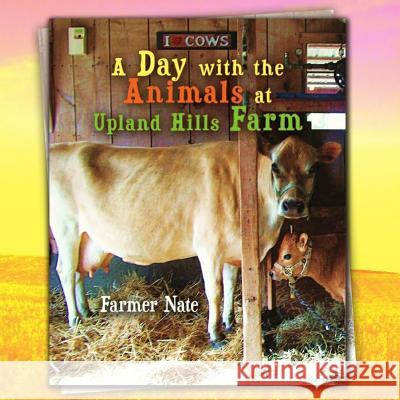 A Day with the Animals at Upland Hills Farm Nathan Perkins 9781797655987