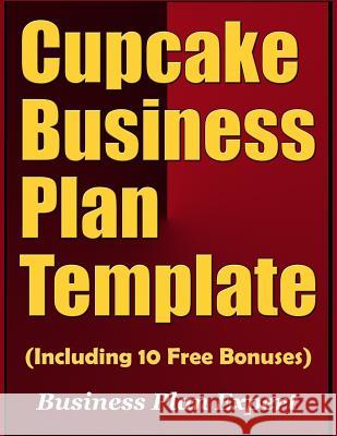 Cupcake Business Plan Template (Including 10 Free Bonuses) Business Pla 9781797659053 Independently Published