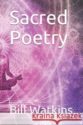 Sacred Poetry Bill Watkins 9781797660011