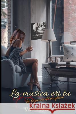 La Musica Eri Tu: La Ragazza del Maglione Rossana Lozzio 9781797660820