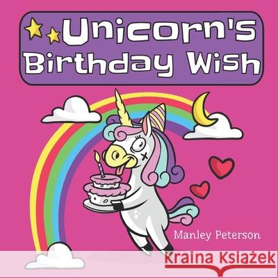 Unicorn's Birthday Wish Manley Peterson 9781797668161