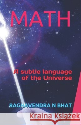 Math: A subtle language of the Universe Bhat, Raghavendra N. 9781797672854