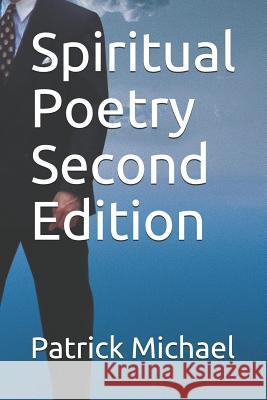 Spiritual Poetry Second Edition Patrick B. Michael 9781797673554 Independently Published