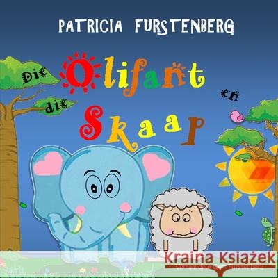 Die Olifant en die Skaap Patricia Furstenberg, Gert Furstenberg 9781797677194 Independently Published