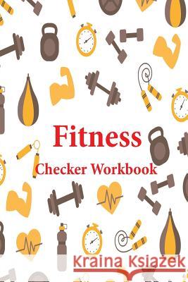 Fitness Checker Workbook: Making Prep Easy Programme Possible Control Anthropocentric Live Healthy, Protect Heart Disease Ensuring Clean Eating, Teresa Palma 9781797685441 Independently Published